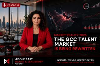 Episode 56 — Market Reality 2026: The GCC Talent Market Is Being Rewritten