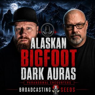 Giant Alaskan Bigfoot and Dark Auras with Bennett Tanton| Lets Get Freaky Podcast EP: 394
