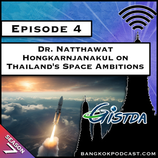Dr. Natthawat Hongkarnjanakul on Thailand's Space Ambitions [S7.E4]