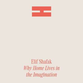 Why Home Lives in the Imagination | with Turkish Novelist Elif Shafak