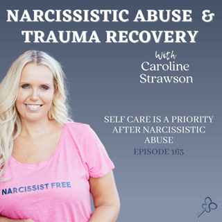 Self Care Is A Priority After Narcissistic Abuse