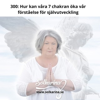 Avsnitt 300: Hur kan våra sju chakran öka vår förståelse för självutveckling