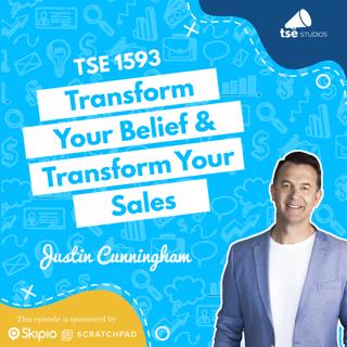 Transform Your Belief & Transform Your Sales | Justin Cunningham - 1593