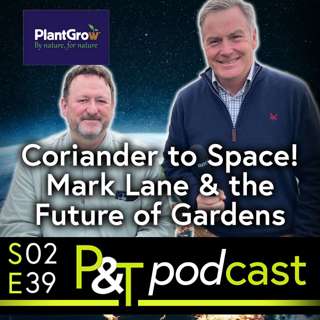 From Coriander to Space! BBC Gardener Mark Lane on Xeriscaping & The Future of Gardens