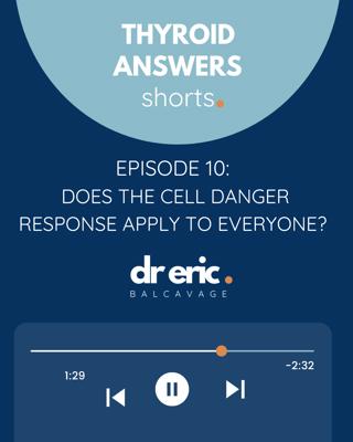 Thyroid Shorts Episode 10: Does the Cell Danger Response Apply to Everyone?