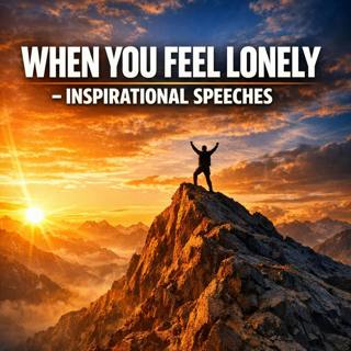 When You Feel Lonely: Discover the Strength Within