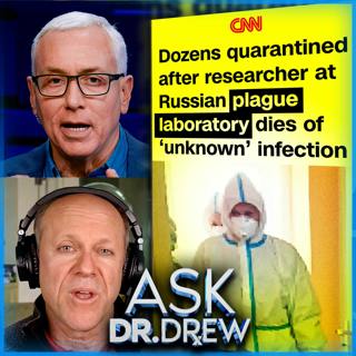 Pneumonic Plague In Russia: Researcher Dies After Breaking Test Tube, ~200 Now Quarantined – Ask Dr. Drew – Ep 673