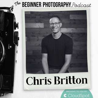 Balancing Client Needs and Creativity in Photography with Chris Britton