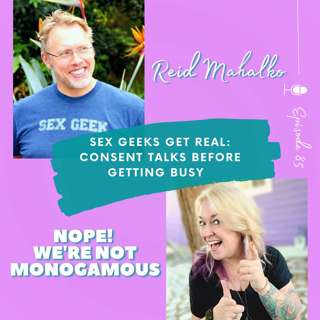 Sex Geeks Get Real: Consent Talks Before Getting Busy with Reid Mahalko