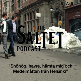 S1. A49. "Snöhög, havre, hämta mig och Medelmåttan från Helsinki"