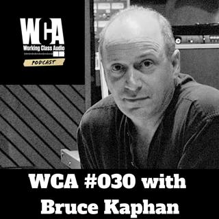 WCA #030 with Bruce Kaphan