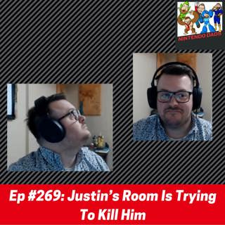 #269: Justin’s Room Is Trying To Kill Him