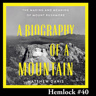 Carved In Stone: Matthew Davis on Mount Rushmore, Wounded Knee & Medals of Honor, Deadwood, the Lakota, Stone Mountain and the Klan, American Aesthetics, Custer, Whitman, Jackson, and the Black Hills