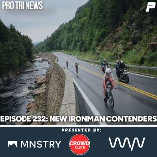 Episode 232: NEW IRONMAN CONTENDERS