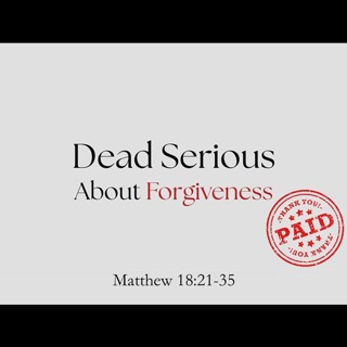 Dead Serious About Forgiveness - 9/13/2026 - Pastor Kyle Weeks