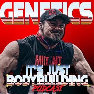 It's Just Bodybuilding 209 Genetics & Should You Give Up?