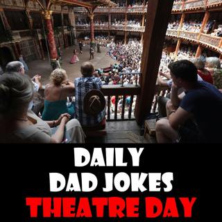 World Theatre Day! 36 dad jokes that are a play on words! 27 March 2026
