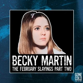 Becky Martin: The February Slayings Part 2