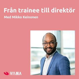 Från trainee till direktör med Mikko Keinonen