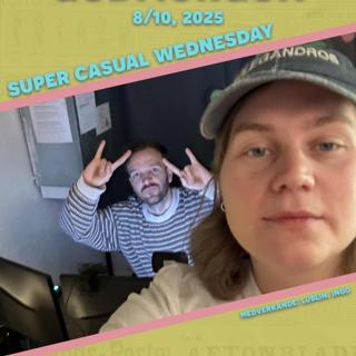 8/10, 2025 - Super Casual Wednesday