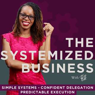 THE SYSTEMIZED BUSINESS - Business Systems, Confident Delegation without Rework, Operational Excellence for Female Entrepreneurs