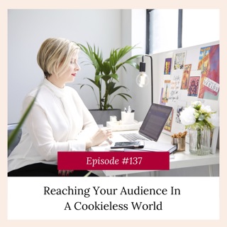 Reaching Your Audience In A Cookie-less World