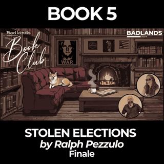 Badlands Book Club: Stolen Elections Finale