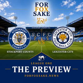The Preview - Stockport vs Leicester City