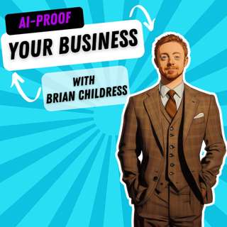 AI-Proof Your Business with Brian Childress