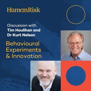 Tim Houlihan & Dr Kurt Nelson on Behavioural Experiments, Podcasting, and Innovation