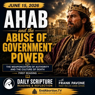 The End Abortion Podcast: Ahab and the Abuse of Government Power: 6-15-2026