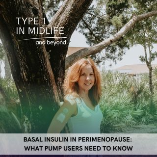 Ep 141 - Basal Settings in Perimenopause: What Pump Users Need to Know