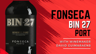 Fonseca Bin 27 Port: Tasting with 6th Generation Winemaker David Guimaraens and Austin Beeman