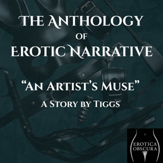 06 "An Artist's Muse" by Tiggs | The Anthology of Erotic Narrative