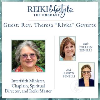Guest: Rev. Theresa "Rivka" Gevurtz - Interfaith Minister, Chaplin, Spiritual Director & Reiki Master