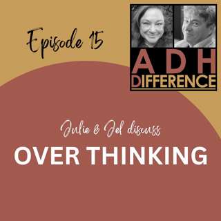 S1E15: ADHD & Overthinking