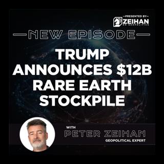 Trump Announces $12B Rare Earth Stockpile || Peter Zeihan