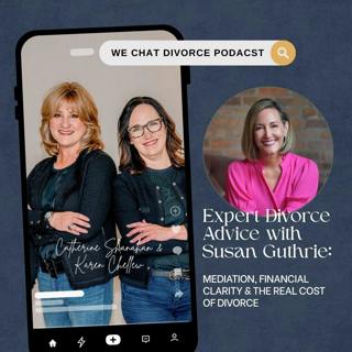 173. Expert Divorce Advice with Susan Guthrie: Mediation, Financial Clarity & the Real Cost of Divorce