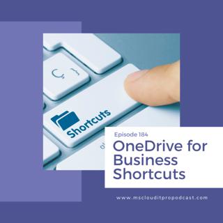 Episode 184 – OneDrive for Business Shortcuts