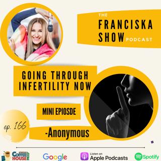 Going Through Infertility NOW- Anonymous (Mini Episode)