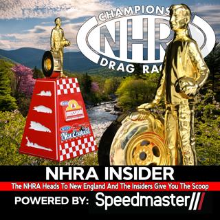 7.20 The NHRA Heads To New England And The Insiders Give You The Scoop