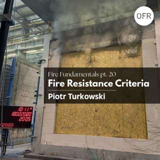 246 - Fire Fundamentals pt. 20 - Fire Resistance Criteria with Piotr Turkowski