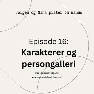 Episode 16: Hvordan skape interessante karakterer og et spenstig persongalleri?
