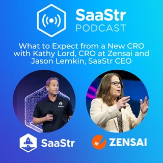SaaStr 789: What to Expect from a New CRO with Kathy Lord, CRO at Zensai and Jason Lemkin, SaaStr CEO and Founder
