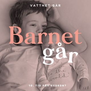 165. Barnet Går - Hannah Smahi, "Det gick så bra, så vi körde på!"