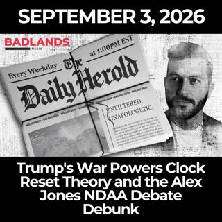 The Daily Herold: 9/3/26 - Trump's War Powers Clock Reset Theory and the Alex Jones NDAA Debate Debunk