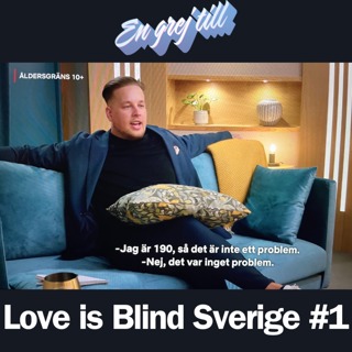 En grej till: Love is Blind Sverige #1 – ”Jag är 190, så det är inte ett problem”
