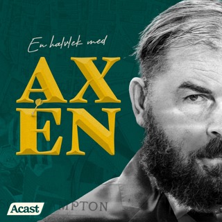 En halvlek med Axén – 18 augusti 2025