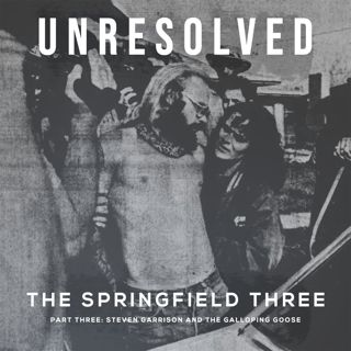 The Springfield Three (Part Three: Steven Garrison and the Galloping Goose)