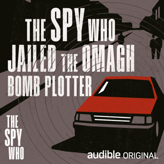 The Spy Who Jailed the Omagh Bomb Plotter | The Reaping | 3